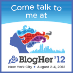 Come talk to me at BlogHer '12