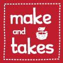 Make and Takes